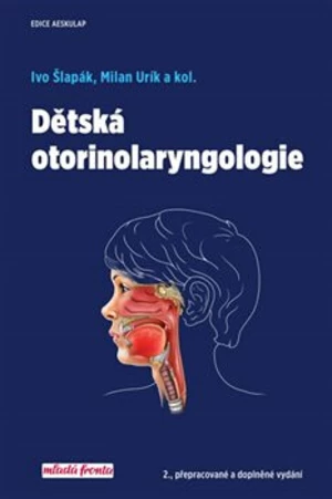 Dětská otorinolaryngologie - Ivo Šlapák, Milan Urík