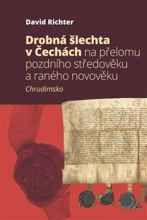 Drobná šlechta v Čechách na přelomu pozdního středověku a raného novověku - David Richter