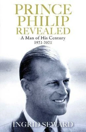 Prince Philip Revealed : A Man of His Century 1921-2021 (Defekt) - Ingrid Sewardová, Rebecca Newbergerová Goldsteinová