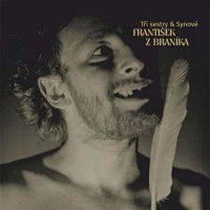 Tři sestry & Synové – František z Braníka CD