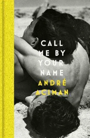 Call Me By Your Name - Andre Aciman