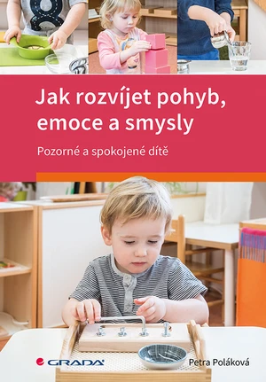 Kniha: Jak rozvíjet pohyb, emoce a smysly od Poláková Petra