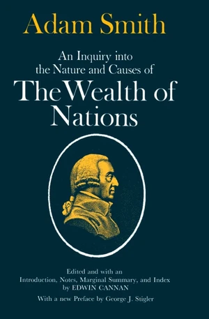 An Inquiry into the Nature and Causes of the Wealth of Nations