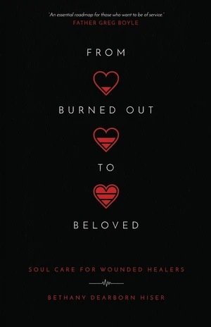 From Burned Out to Beloved