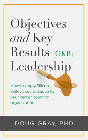 Objectives + Key Results (OKR) Leadership;