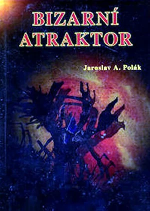 Bizarní atraktor - Jaroslav A. Polák