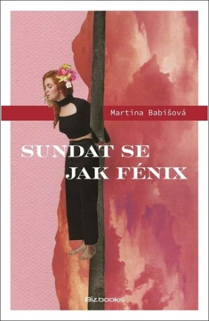 Sundat se jak fénix (Defekt) - Martina Babišová