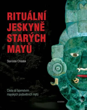 Rituální jeskyně starých Mayů - Chládek Stanislav