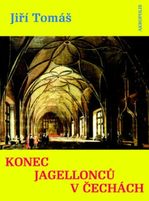 Konec Jagellonců v Čechách - Jiří Tomáš