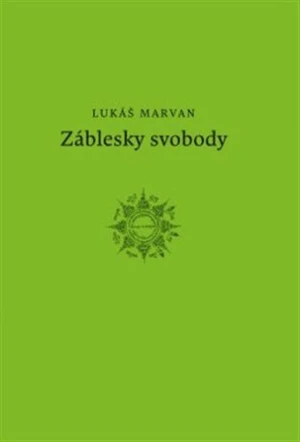 Záblesky svobody - Lukáš Marvan