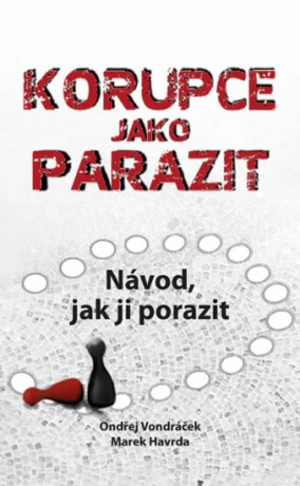 Korupce jako parazit - Vondráček Ondřej, Marek Havrda, Denisa Adolfová