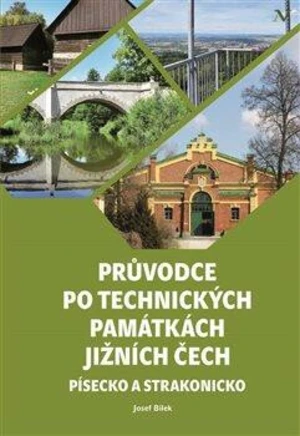 Průvodce po technických památkách Jižních Čech - Josef Bílek