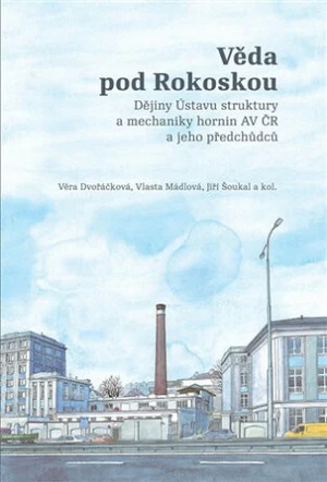 Věda pod Rokoskou - Jiří Šoukal, Vlasta Mádlová, Věra Dvořáčková