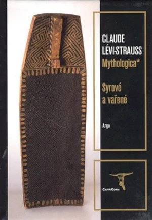 Mythologica 1 Syrové a vařené - Claude Lévi-Strauss