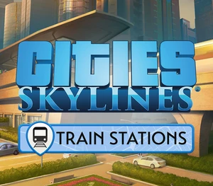 Cities: Skylines - Content Creator Pack: Train Stations DLC Steam CD Key