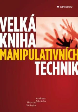 Velká kniha manipulativních technik - Andreas Edmüller, Thomas Wilhelm - e-kniha