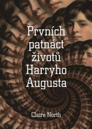 Prvních patnáct životů Harryho Augusta - Claire Northová