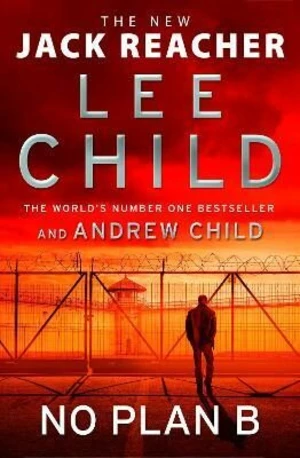 No Plan B : (Jack Reacher 27) - Lee Child, Andrew Child