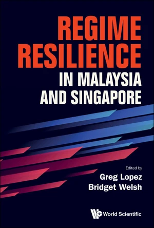 Regime Resilience In Malaysia And Singapore