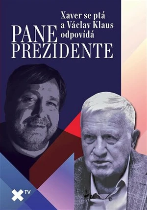 Pane prezidente: Xaver se ptá a Václav Klaus odpovídá - Luboš Xaver Veselý