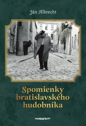 Spomienky bratislavského hudobníka - Ján Albrecht