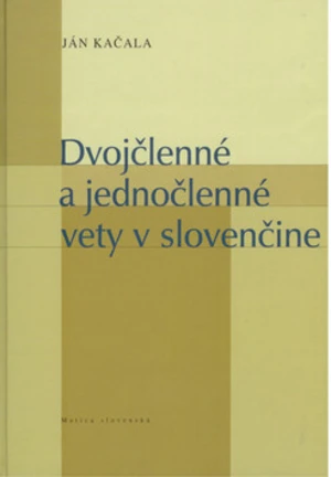 Dvojčlenné a jednočlenné vety v slovenčine - Ján Kačala