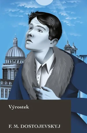 Výrostek - Fjodor Michajlovič Dostojevskij