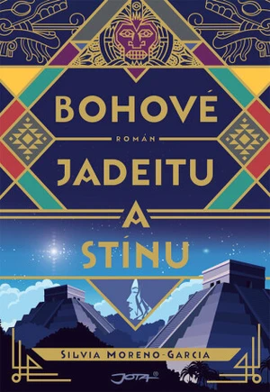 Bohové jadeitu a stínu - Silvia Moreno-Garcia