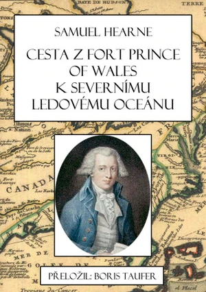 Cesta z Fort Prince of Wales k Severnímu ledovému oceánu - Boris Taufer, Samuel Hearne - e-kniha