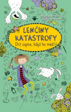 Lenčiny katastrofy Drž zajíce, když ho máš! - Alice Pantermüllerová