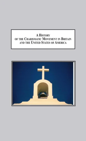 A History of the Charismatic Movement in Britain and the United States of America