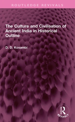 The Culture and Civilisation of Ancient India in HIstorical Outline