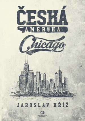 Česká Amerika: Chicago - Jaroslav Kříž