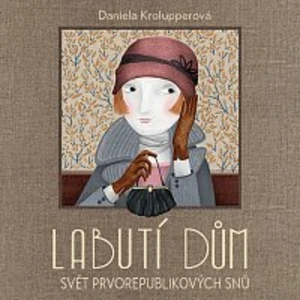 Martha Issová – Krolupperová: Labutí dům. Svět prvorepublikových snů CD-MP3