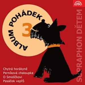 Různí interpreti – Album pohádek "Supraphon dětem" 3. (Chytrá horákyně, Perníková chaloupka, O Smolíčkovi, Pasáček vepřů)