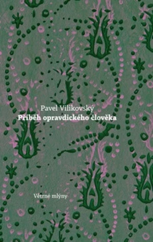 Příběh opravdického člověka - Pavel Vilikovský