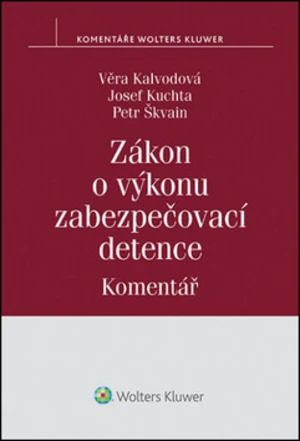 Zákon o výkonu zabezpečovací detence - Věra Kalvodová, Josef Kuchta, Petr Škvain