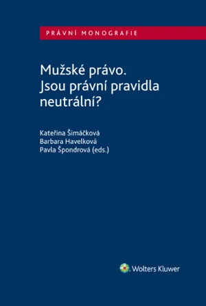 Mužské právo. Jsou právní pravidla neutrální? - Barbara Havelková, Kateřina Šimáčková, Pavla Špondrová - e-kniha