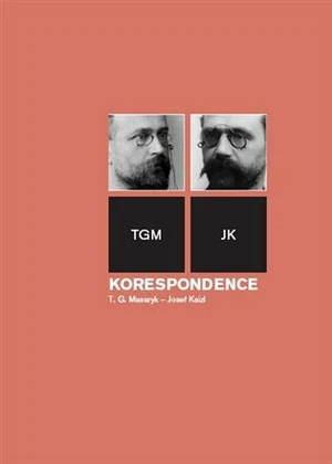 Korespondence T. G. Masaryk - Josef Kaizl - Helena Kokešová, Marie Ryantová, Jan Bílek, Vlasta Quagliatová