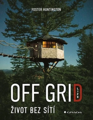 Off Grid Life Život bez sítí - Foster Huntington