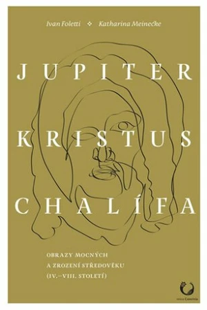 Jupiter, Kristus, Chalífa - Ivan Foletti, Katharina Meinecke