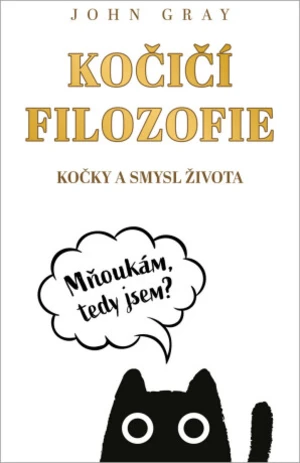 Kočičí filozofie - John Gray