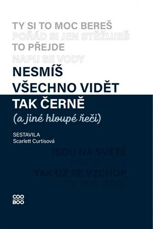 Nesmíš všechno vidět tak černě (a jiné hloupé řeči) - Curtisová Scarlett, Karolína Meixnerová