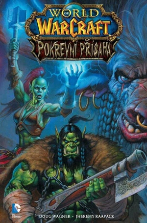 World of WarCraft - Pokrevní přísaha - Doug Wagner, Jheremy Raapack