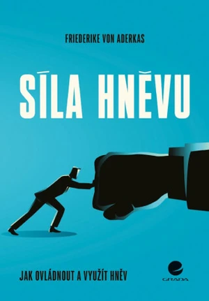 Síla hněvu - Jak ovládnout a využít hněv - von Aderkas Friederike, Sylvia Gredig