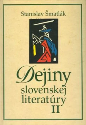 Dejiny slovenskej literatúry II - Stanislav Šmatlák