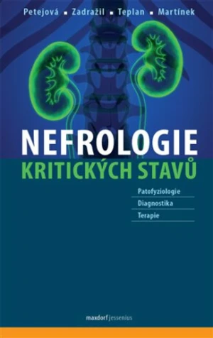 Nefrologie kritických stavů - Vladimír Teplan, Josef Zadražil, Arnošt Martínek, Nadežda Petejová