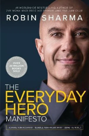 The Everyday Hero Manifesto - Robin S. Sharma