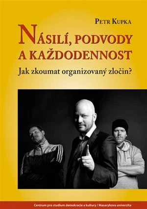 Násilí, podvody a každodennost - Petr Kupka