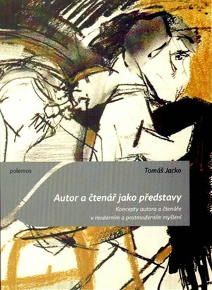 Autor a čtenář jako představy - Tomáš Jacko